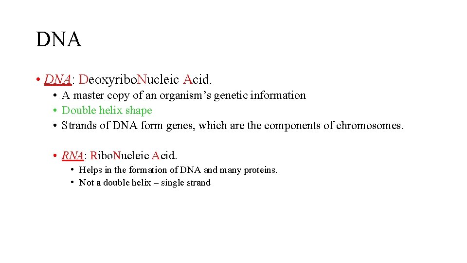 DNA • DNA: Deoxyribo. Nucleic Acid. • A master copy of an organism’s genetic