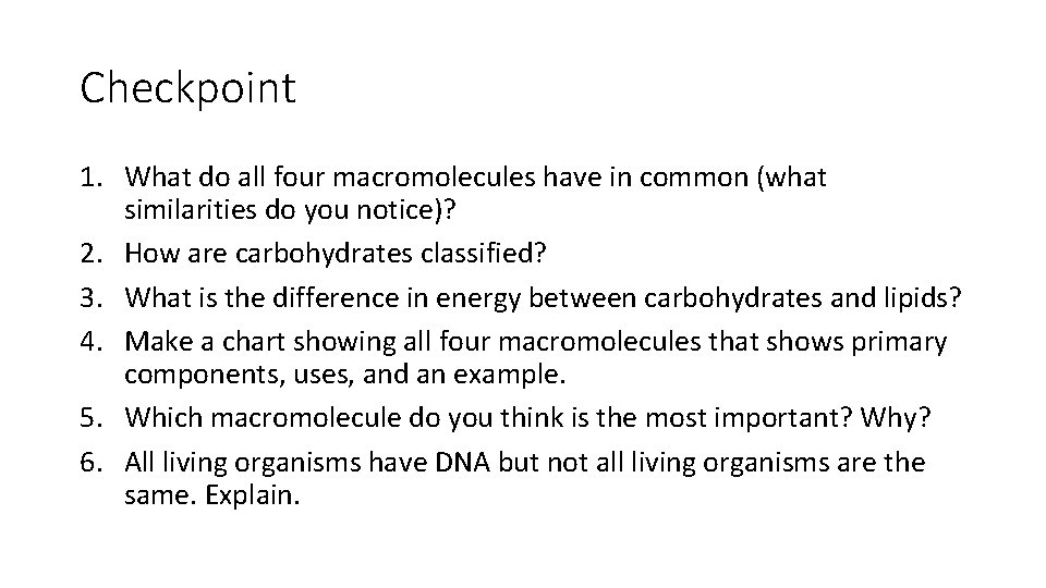Checkpoint 1. What do all four macromolecules have in common (what similarities do you