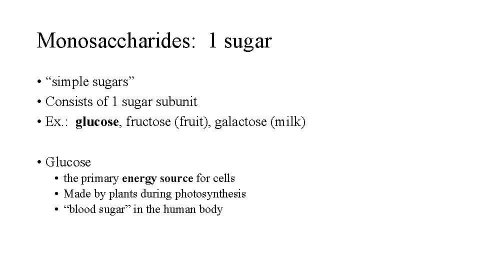 Monosaccharides: 1 sugar • “simple sugars” • Consists of 1 sugar subunit • Ex.