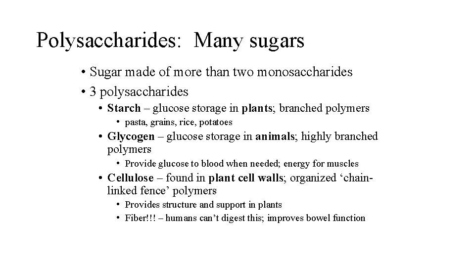 Polysaccharides: Many sugars • Sugar made of more than two monosaccharides • 3 polysaccharides