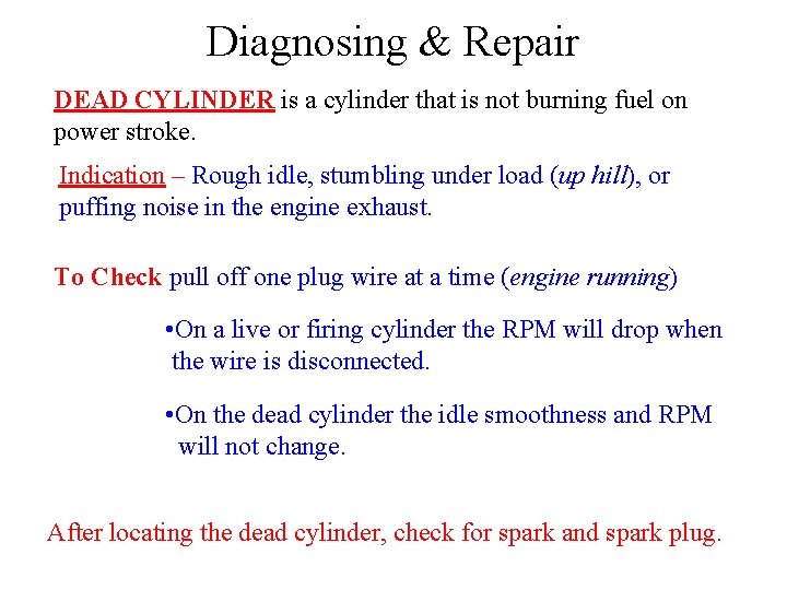Diagnosing & Repair DEAD CYLINDER is a cylinder that is not burning fuel on Diagnosing & Repair DEAD CYLINDER is a cylinder that is not burning fuel on