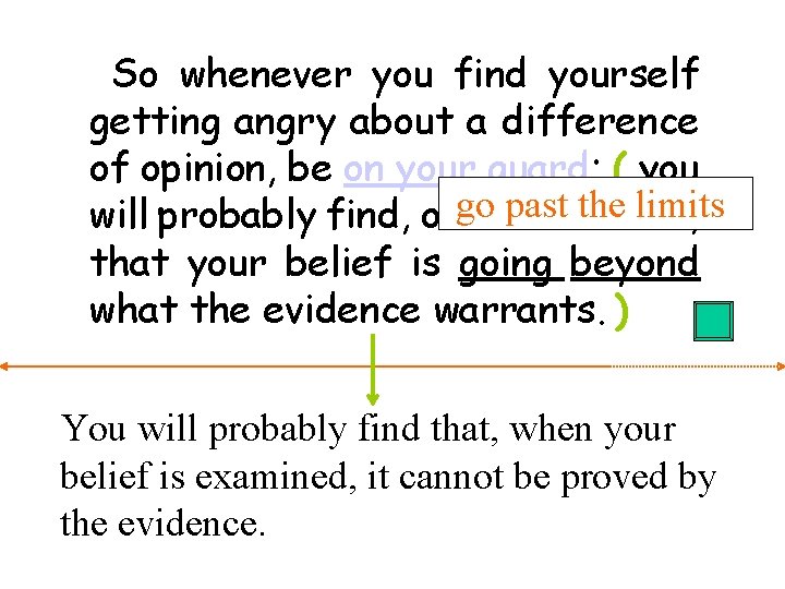 So whenever you find yourself getting angry about a difference of opinion, be on