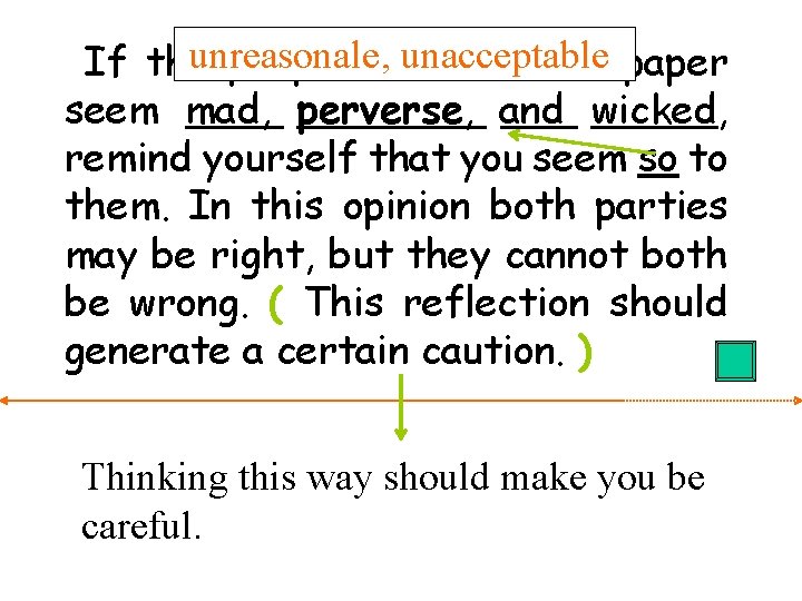 unreasonale, unacceptable If the people and the newspaper seem mad, perverse, and wicked, remind