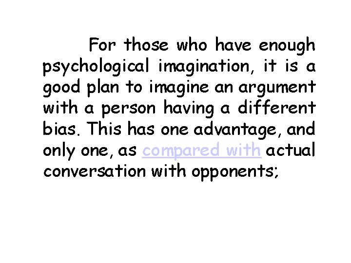 For those who have enough psychological imagination, it is a good plan to imagine