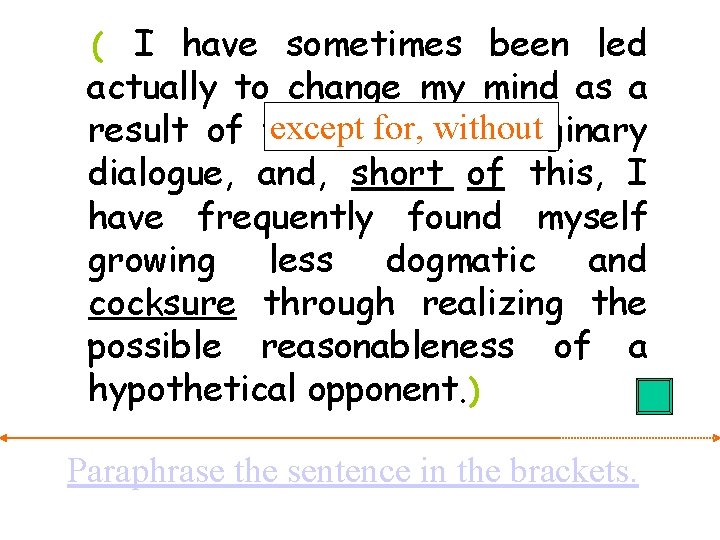 ( I have sometimes been led actually to change my mind as a except ( I have sometimes been led actually to change my mind as a except