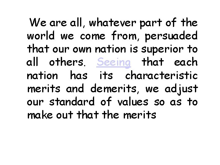 We are all, whatever part of the world we come from, persuaded that our