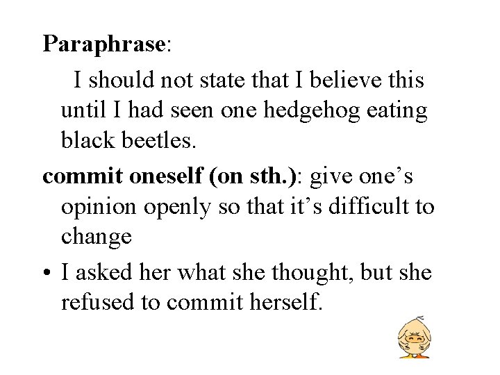Paraphrase: I should not state that I believe this until I had seen one Paraphrase: I should not state that I believe this until I had seen one