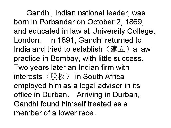 Gandhi, Indian national leader, was born in Porbandar on October 2, 1869, and educated