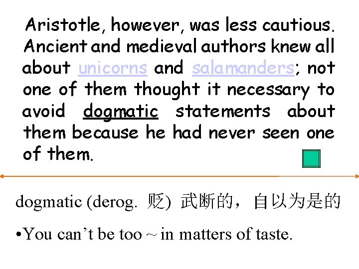 Aristotle, however, was less cautious. Ancient and medieval authors knew all about unicorns and Aristotle, however, was less cautious. Ancient and medieval authors knew all about unicorns and