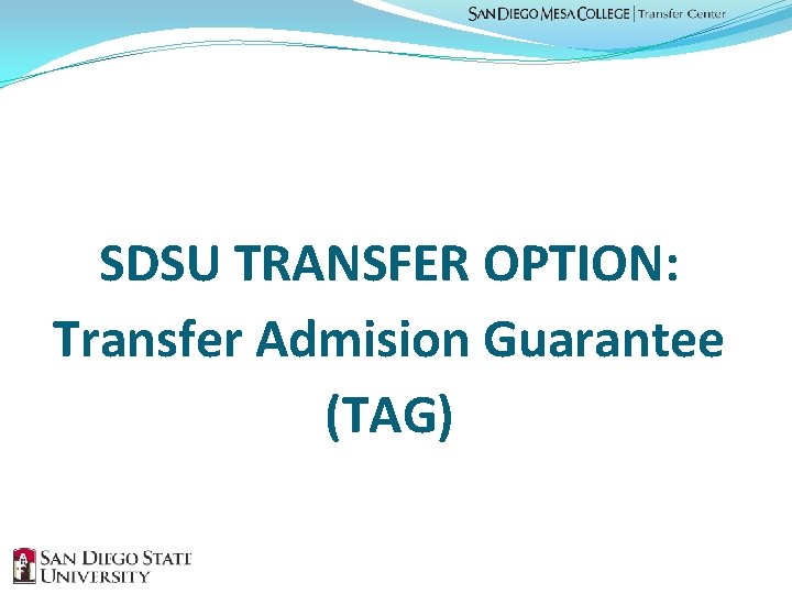 SDSU TRANSFER OPTION: Transfer Admision Guarantee (TAG) 