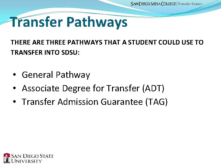 Transfer Pathways THERE ARE THREE PATHWAYS THAT A STUDENT COULD USE TO TRANSFER INTO