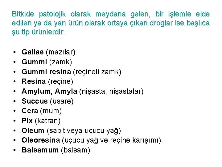 Bitkide patolojik olarak meydana gelen, bir işlemle elde edilen ya da yan ürün olarak