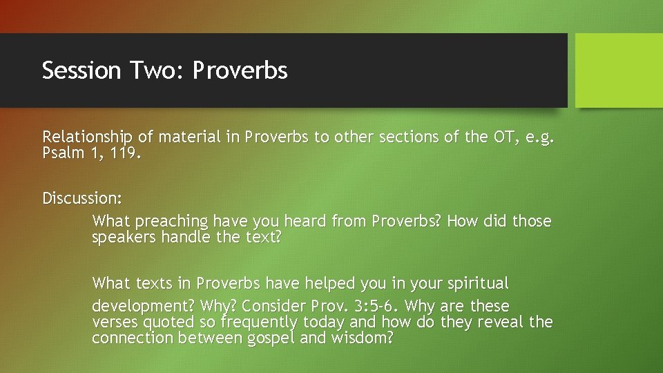 Session Two: Proverbs Relationship of material in Proverbs to other sections of the OT,