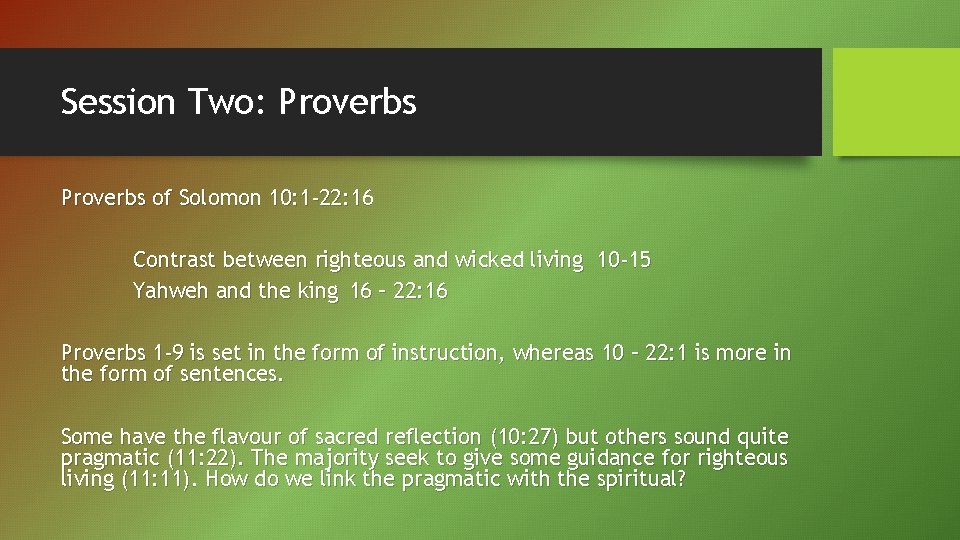 Session Two: Proverbs of Solomon 10: 1 -22: 16 Contrast between righteous and wicked