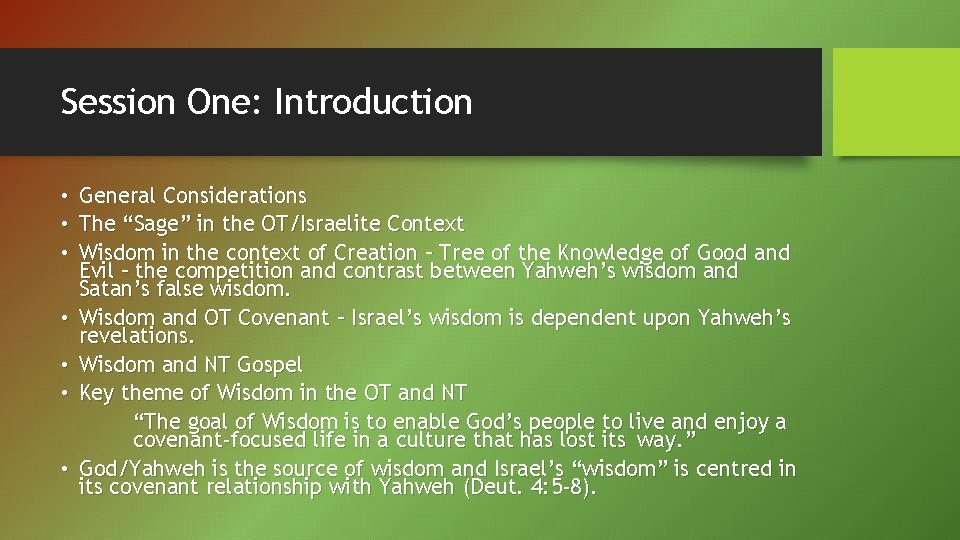 Session One: Introduction • • General Considerations The “Sage” in the OT/Israelite Context Wisdom