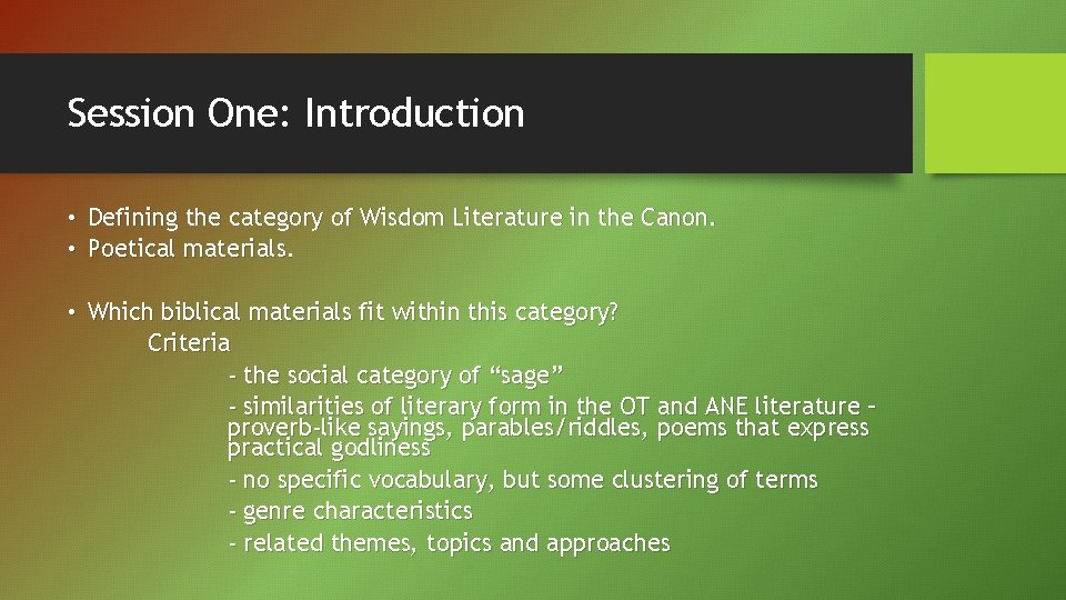 Session One: Introduction • Defining the category of Wisdom Literature in the Canon. •