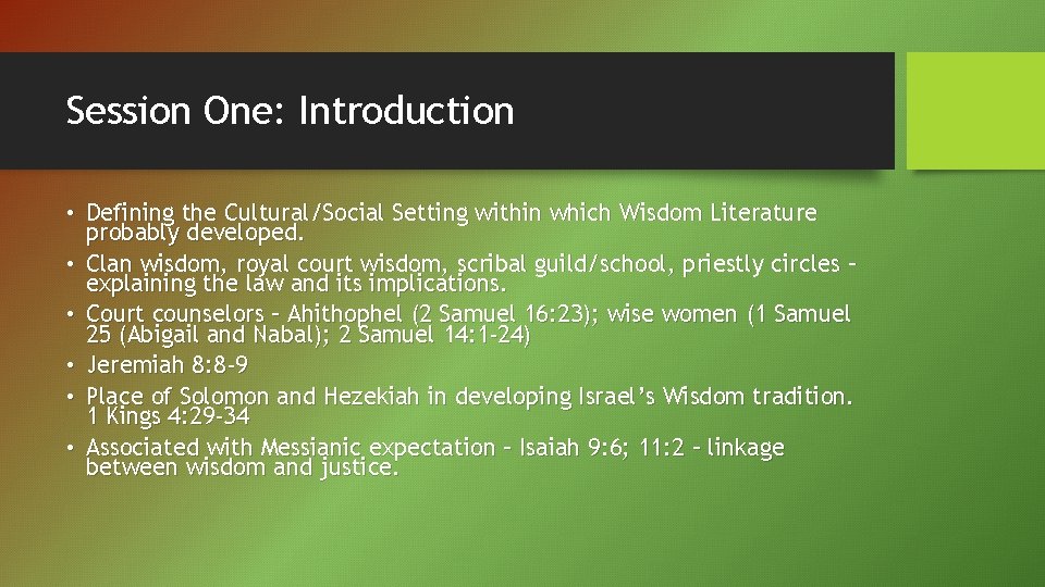 Session One: Introduction • Defining the Cultural/Social Setting within which Wisdom Literature probably developed.