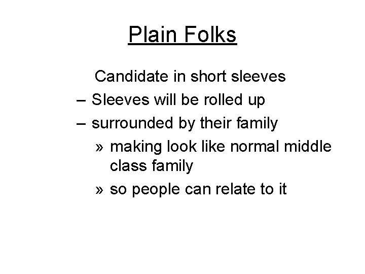 Plain Folks Candidate in short sleeves – Sleeves will be rolled up – surrounded