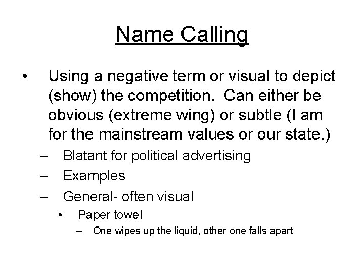 Name Calling • Using a negative term or visual to depict (show) the competition.