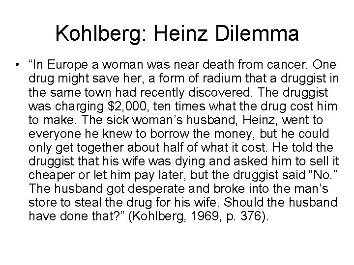Kohlberg: Heinz Dilemma • “In Europe a woman was near death from cancer. One