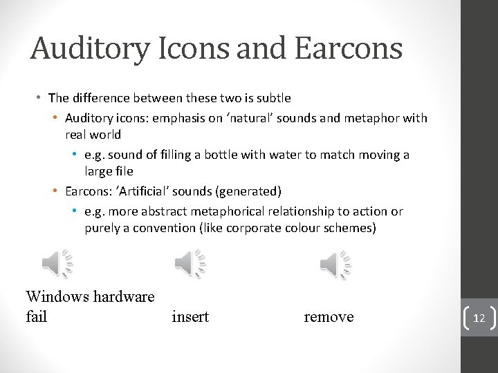 Auditory Icons and Earcons • The difference between these two is subtle • Auditory