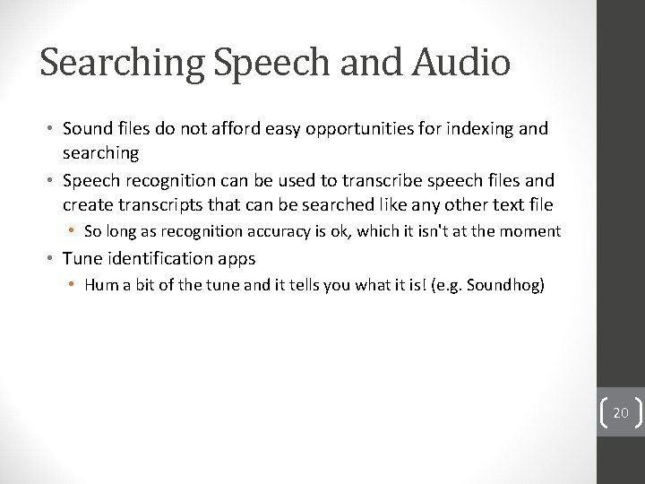 Searching Speech and Audio • Sound files do not afford easy opportunities for indexing