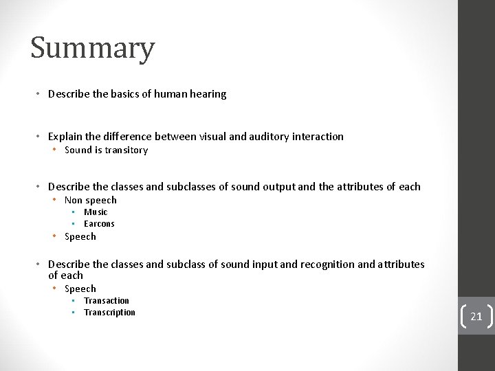 Summary • Describe the basics of human hearing • Explain the difference between visual