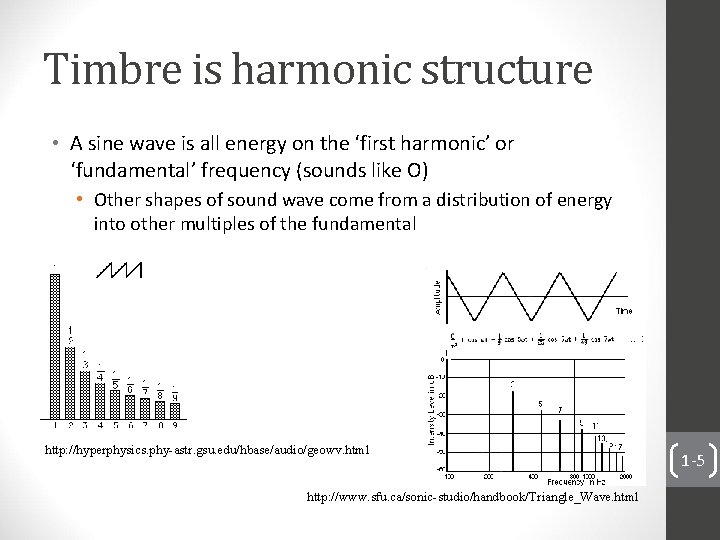 Timbre is harmonic structure • A sine wave is all energy on the ‘first