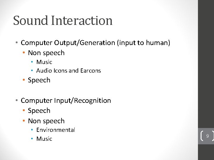 Sound Interaction • Computer Output/Generation (input to human) • Non speech • Music •