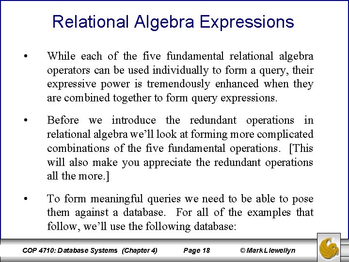 Relational Algebra Expressions • While each of the five fundamental relational algebra operators can