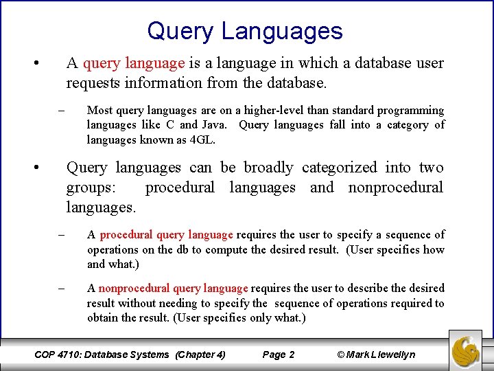 Query Languages • A query language is a language in which a database user