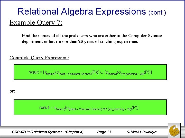 Relational Algebra Expressions (cont. ) Example Query 7: Find the names of all the
