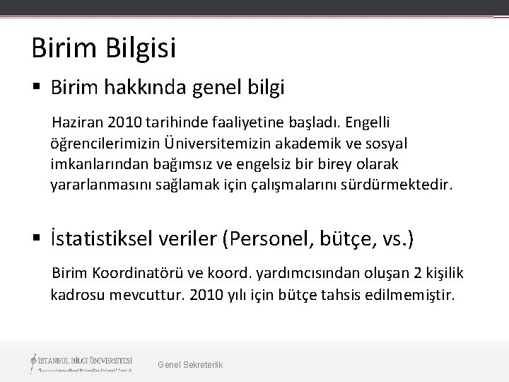 Birim Bilgisi § Birim hakkında genel bilgi Haziran 2010 tarihinde faaliyetine başladı. Engelli öğrencilerimizin