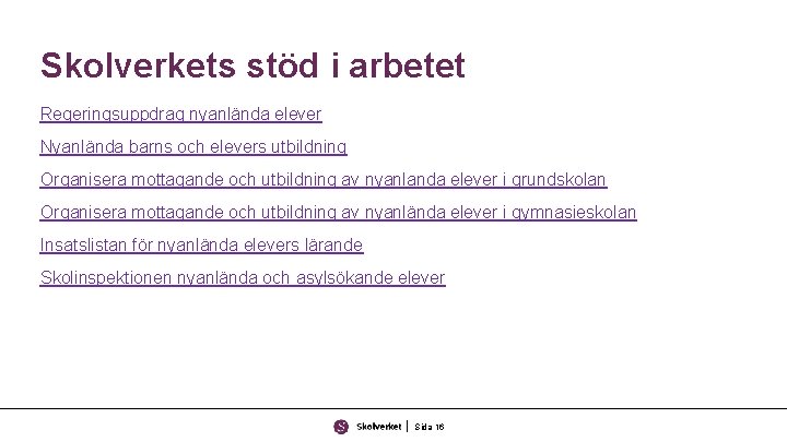 Skolverkets stöd i arbetet Regeringsuppdrag nyanlända elever Nyanlända barns och elevers utbildning Organisera mottagande