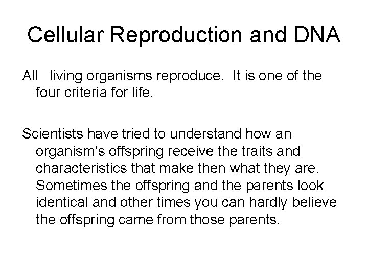 Cellular Reproduction and DNA All living organisms reproduce. It is one of the four
