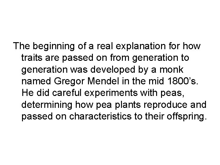 The beginning of a real explanation for how traits are passed on from generation
