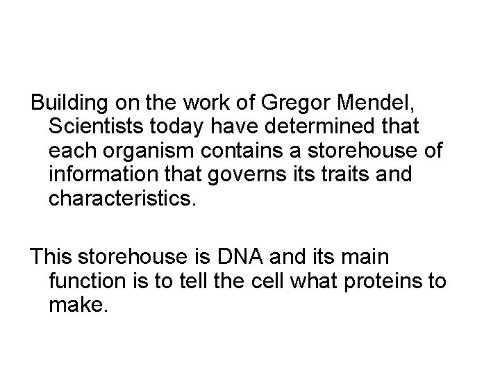 Building on the work of Gregor Mendel, Scientists today have determined that each organism