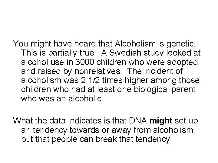 You might have heard that Alcoholism is genetic. This is partially true. A Swedish