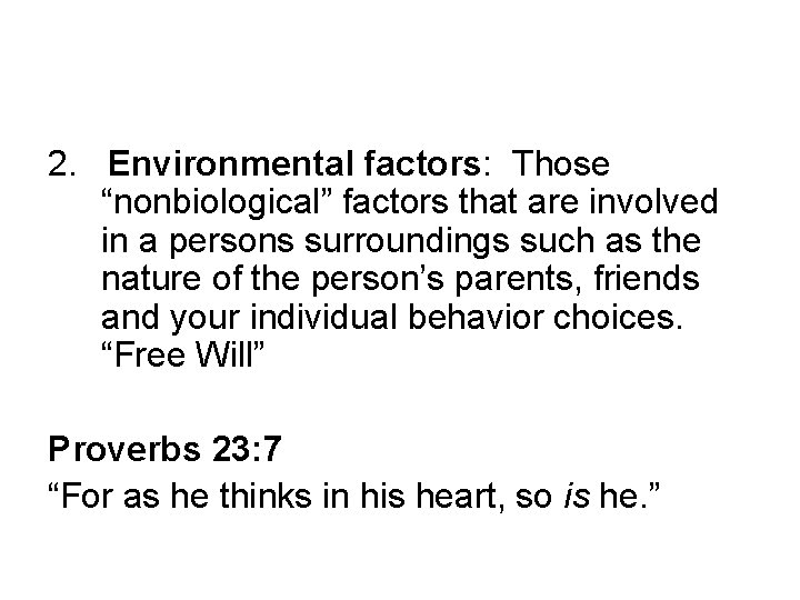 2. Environmental factors: Those “nonbiological” factors that are involved in a persons surroundings such