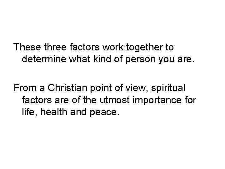 These three factors work together to determine what kind of person you are. From