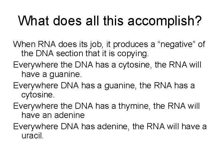 What does all this accomplish? When RNA does its job, it produces a “negative”