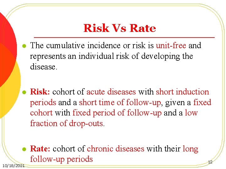 Risk Vs Rate l The cumulative incidence or risk is unit-free and represents an