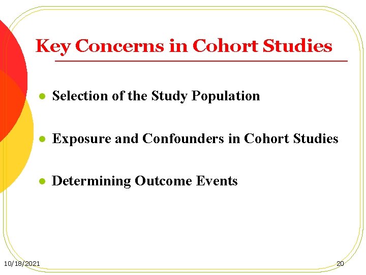 Key Concerns in Cohort Studies l Selection of the Study Population l Exposure and