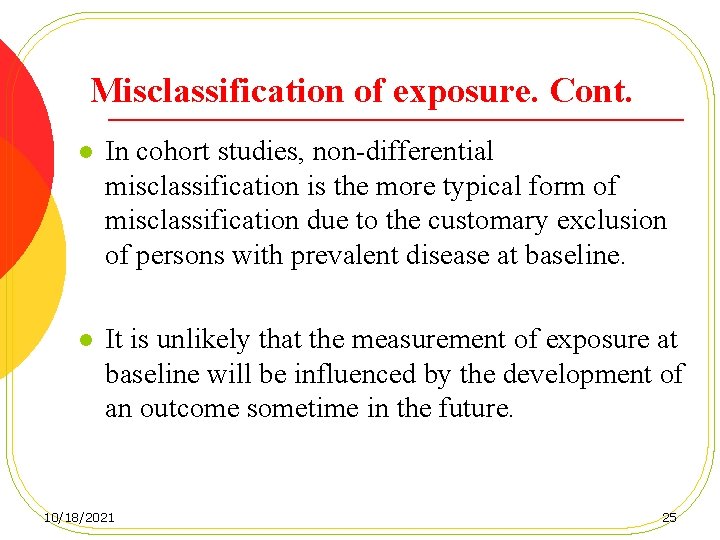 Misclassification of exposure. Cont. l In cohort studies, non-differential misclassification is the more typical