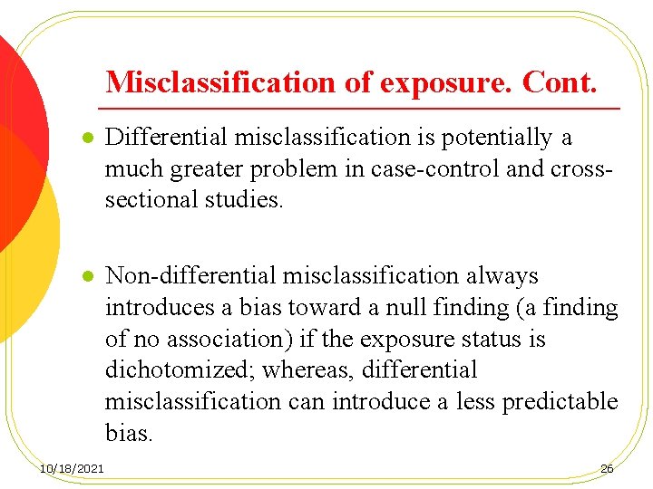 Misclassification of exposure. Cont. l Differential misclassification is potentially a much greater problem in