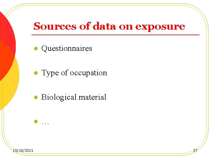 Sources of data on exposure 10/18/2021 l Questionnaires l Type of occupation l Biological