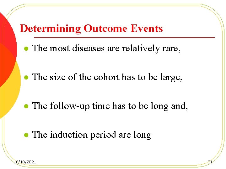 Determining Outcome Events l The most diseases are relatively rare, l The size of