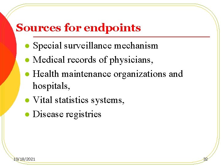 Sources for endpoints l l l Special surveillance mechanism Medical records of physicians, Health