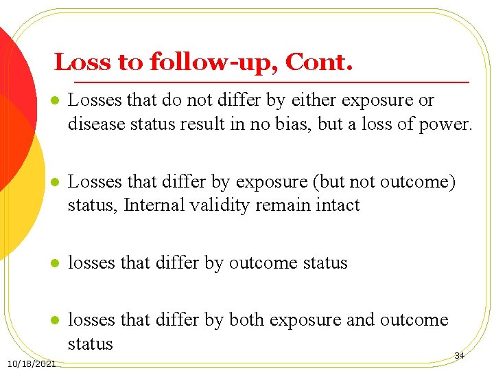 Loss to follow-up, Cont. l Losses that do not differ by either exposure or