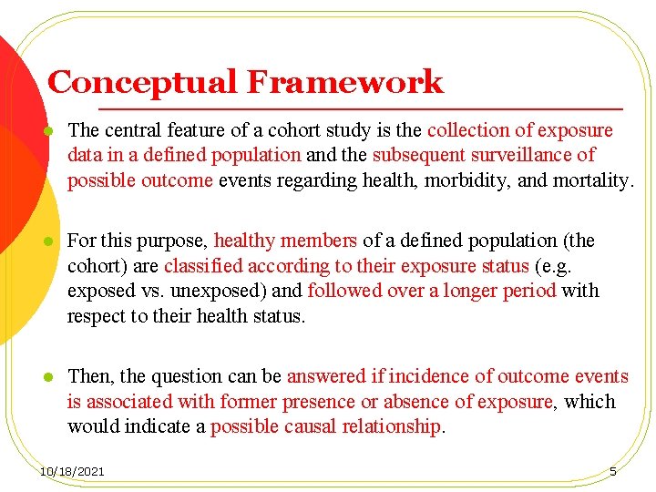 Conceptual Framework l The central feature of a cohort study is the collection of